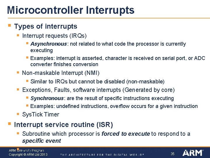 Microcontroller Interrupts § Types of interrupts § Interrupt requests (IRQs) § Asynchronous: not related