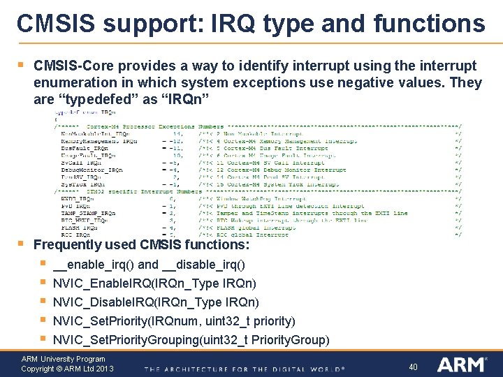 CMSIS support: IRQ type and functions § CMSIS-Core provides a way to identify interrupt