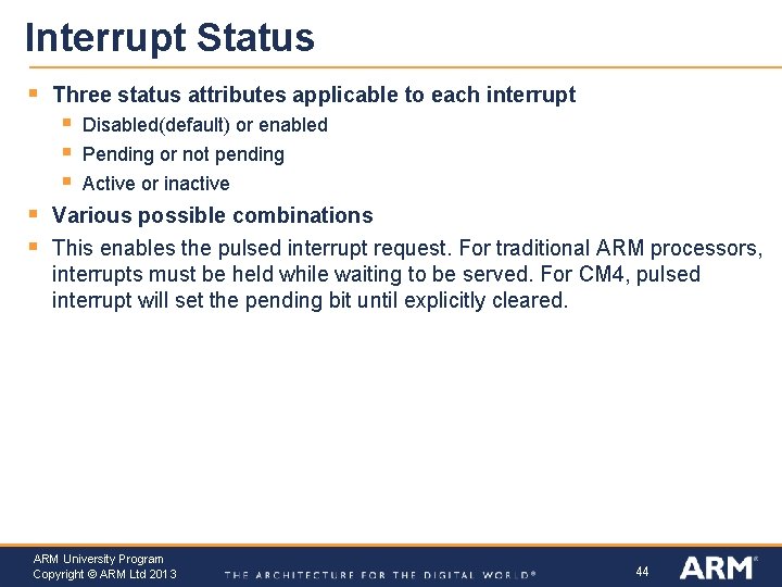 Interrupt Status § Three status attributes applicable to each interrupt § § § Disabled(default)