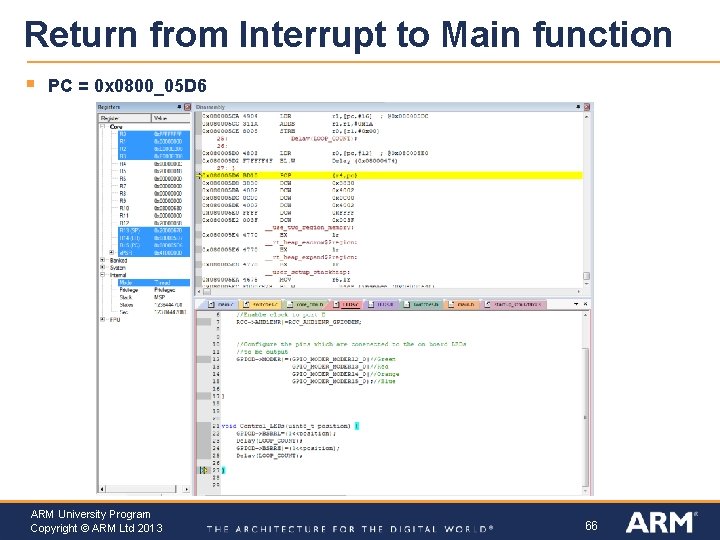 Return from Interrupt to Main function § PC = 0 x 0800_05 D 6