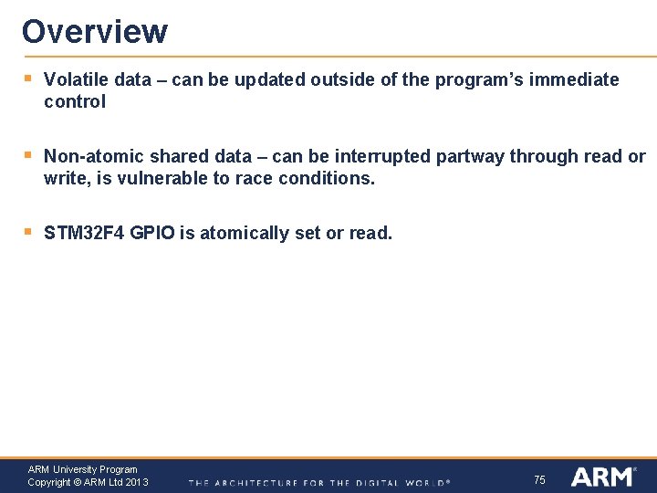 Overview § Volatile data – can be updated outside of the program’s immediate control