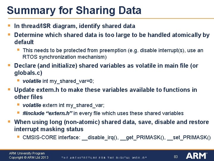 Summary for Sharing Data § § In thread/ISR diagram, identify shared data Determine which