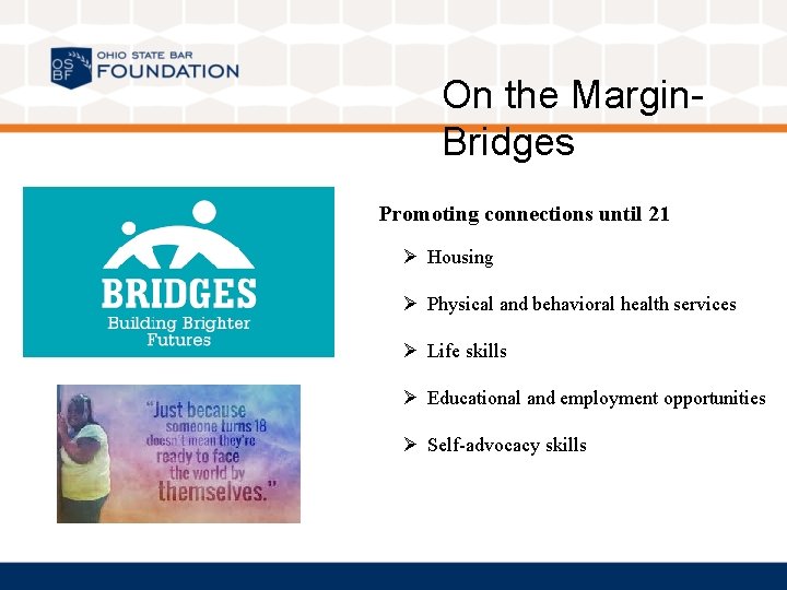 On the Margin. Bridges Promoting connections until 21 Ø Housing Ø Physical and behavioral