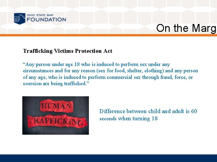 On the Margi Trafficking Victims Protection Act “Any person under age 18 who is