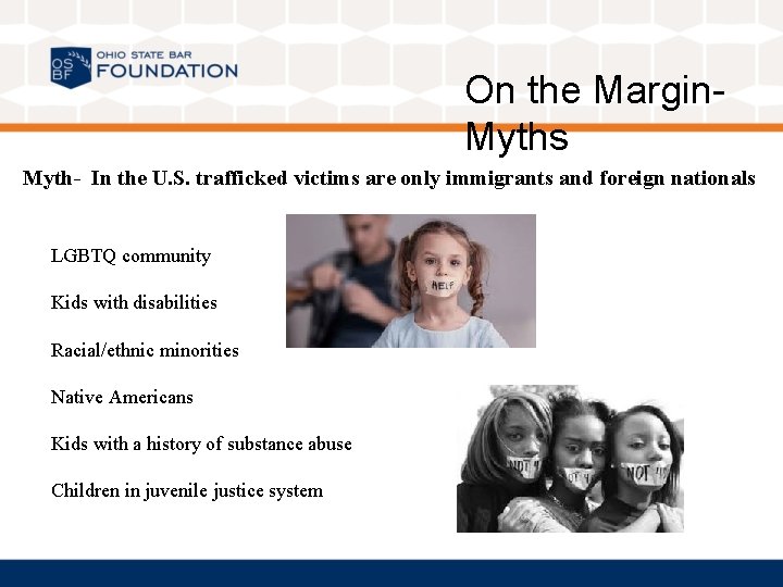 On the Margin. Myths Myth- In the U. S. trafficked victims are only immigrants