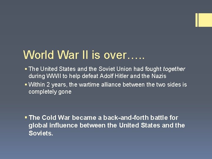 World War II is over…. . § The United States and the Soviet Union