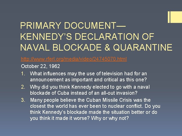 PRIMARY DOCUMENT— KENNEDY’S DECLARATION OF NAVAL BLOCKADE & QUARANTINE http: //www. rferl. org/media/video/24745070. html