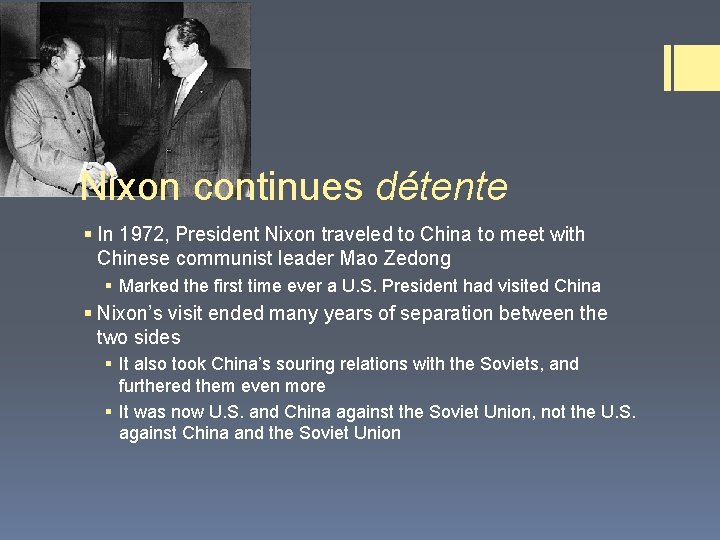 Nixon continues détente § In 1972, President Nixon traveled to China to meet with