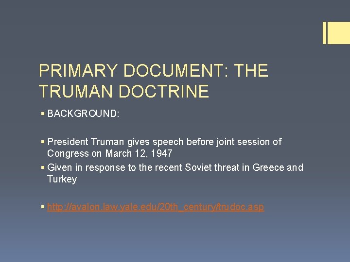 PRIMARY DOCUMENT: THE TRUMAN DOCTRINE § BACKGROUND: § President Truman gives speech before joint