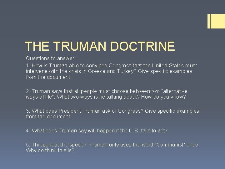THE TRUMAN DOCTRINE Questions to answer: 1. How is Truman able to convince Congress