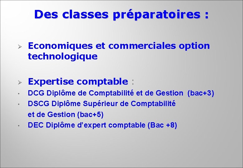 Des classes préparatoires : Ø Ø • • • Economiques et commerciales option technologique