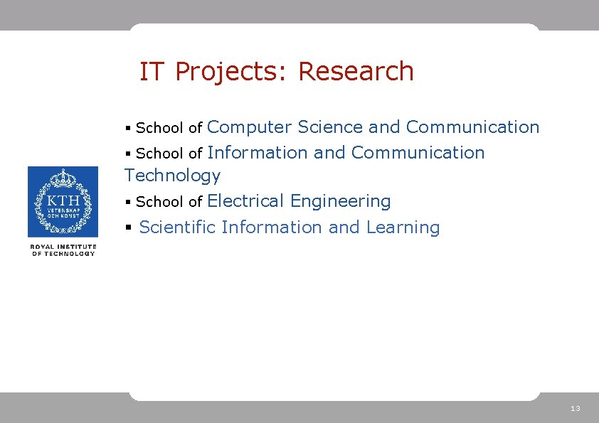 IT Projects: Research § School of Computer Science and Communication § School of Information