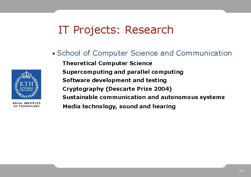 IT Projects: Research § School of Computer Science and Communication Theoretical Computer Science Supercomputing