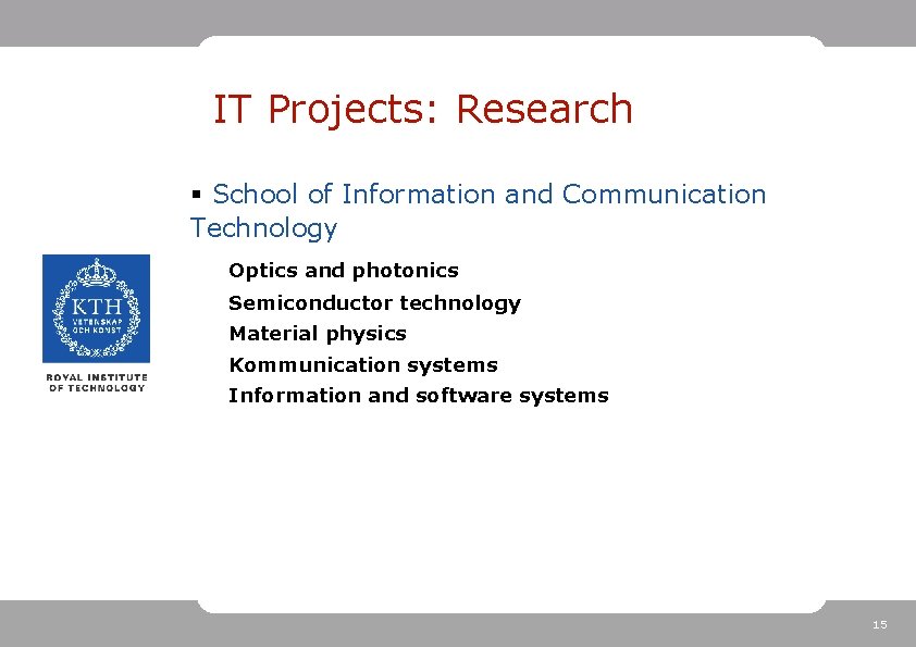 IT Projects: Research § School of Information and Communication Technology Optics and photonics Semiconductor