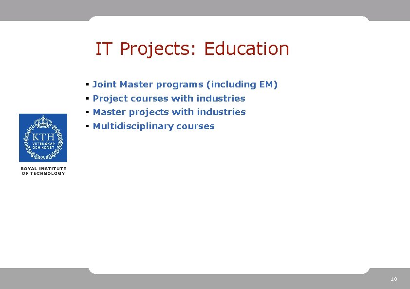 IT Projects: Education § Joint Master programs (including EM) § Project courses with industries
