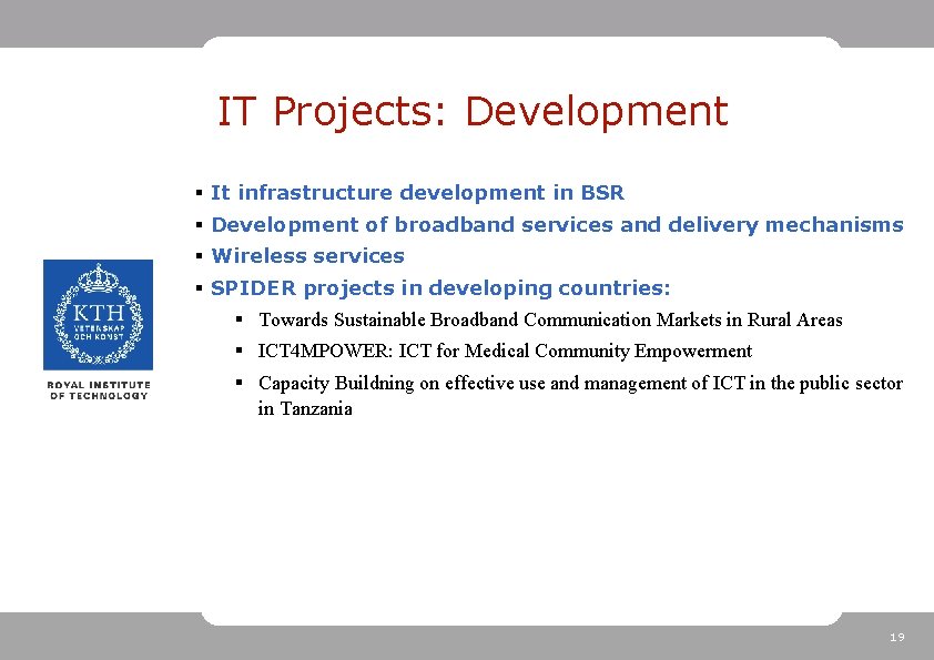 IT Projects: Development § It infrastructure development in BSR § Development of broadband services