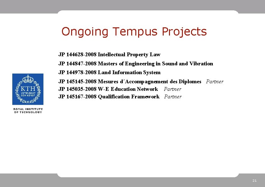 Ongoing Tempus Projects JP 144628 -2008 Intellectual Property Law JP 144847 -2008 Masters of