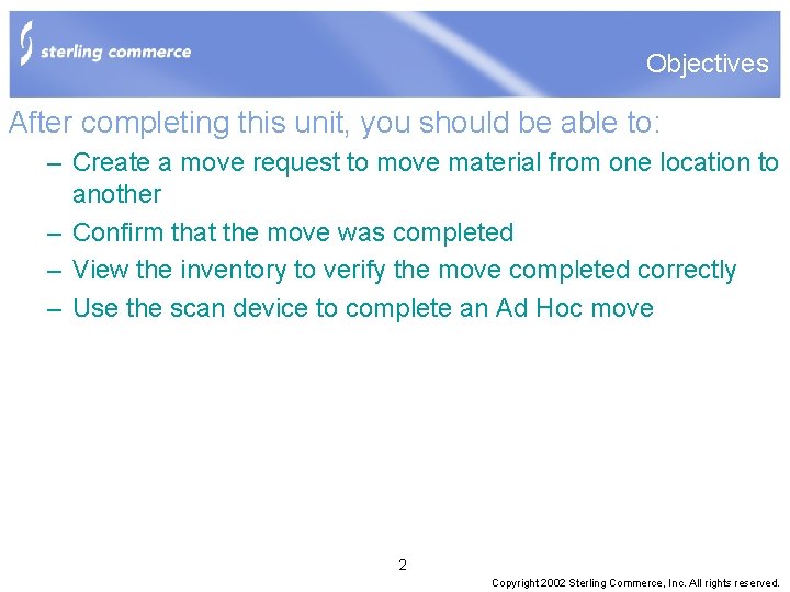 Objectives After completing this unit, you should be able to: – Create a move