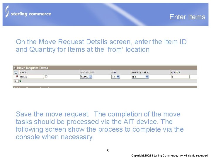 Enter Items On the Move Request Details screen, enter the Item ID and Quantity