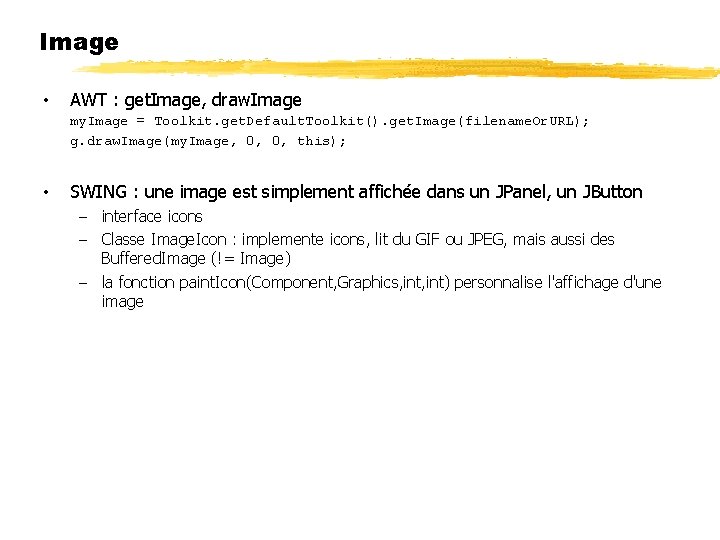 Image • AWT : get. Image, draw. Image my. Image = Toolkit. get. Default.