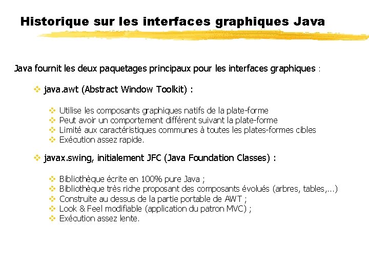 Historique sur les interfaces graphiques Java fournit les deux paquetages principaux pour les interfaces