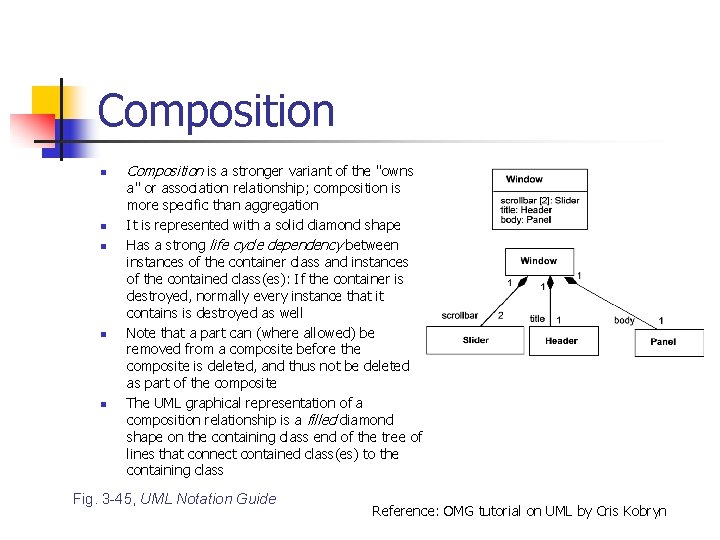 Composition n n Composition is a stronger variant of the "owns a" or association