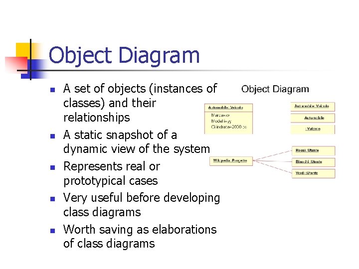 Object Diagram n n n A set of objects (instances of classes) and their