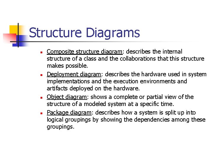 Structure Diagrams n n Composite structure diagram: describes the internal structure of a class