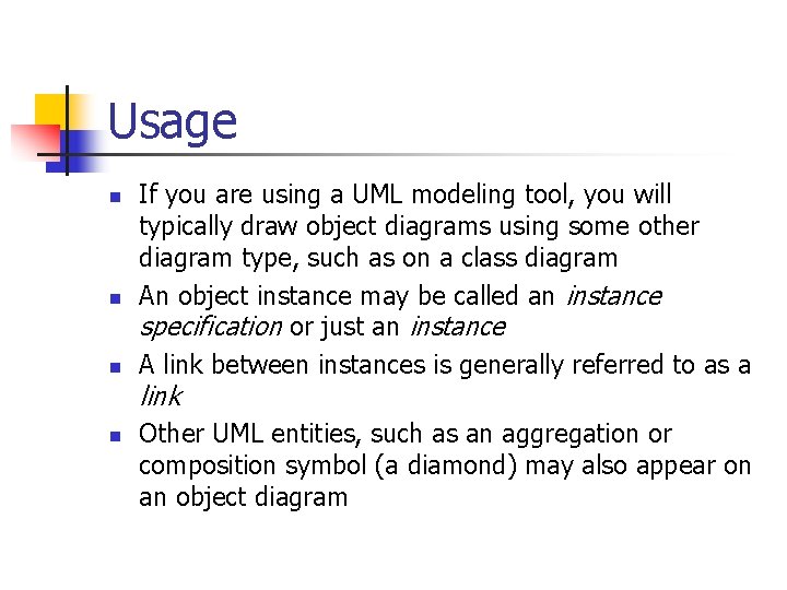 Usage n n n If you are using a UML modeling tool, you will