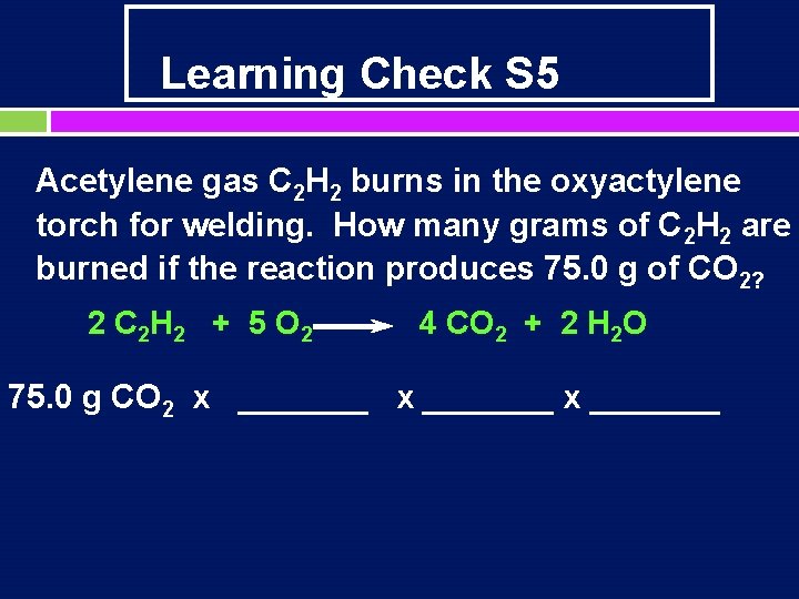 Learning Check S 5 Acetylene gas C 2 H 2 burns in the oxyactylene