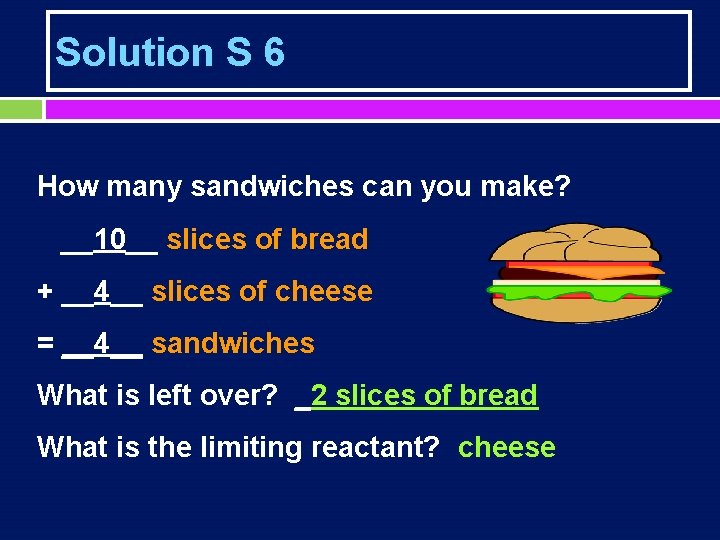 Solution S 6 How many sandwiches can you make? __10__ slices of bread +