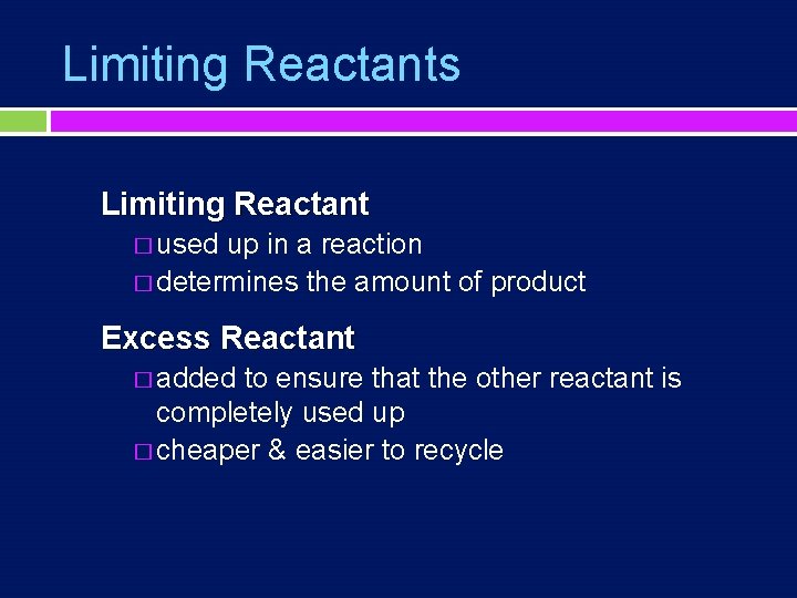 Limiting Reactants Limiting Reactant � used up in a reaction � determines the amount