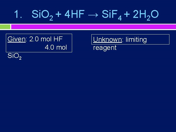 1. Si. O 2 + 4 HF → Si. F 4 + 2 H