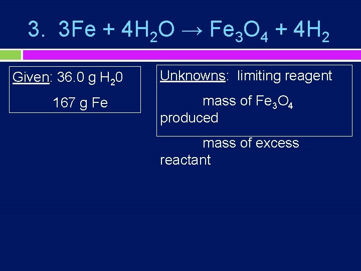 3. 3 Fe + 4 H 2 O → Fe 3 O 4 +