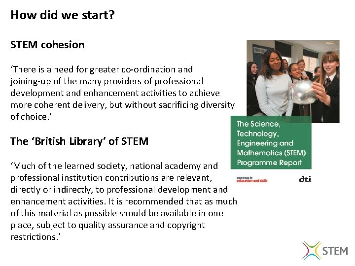 How did we start? STEM cohesion ‘There is a need for greater co-ordination and