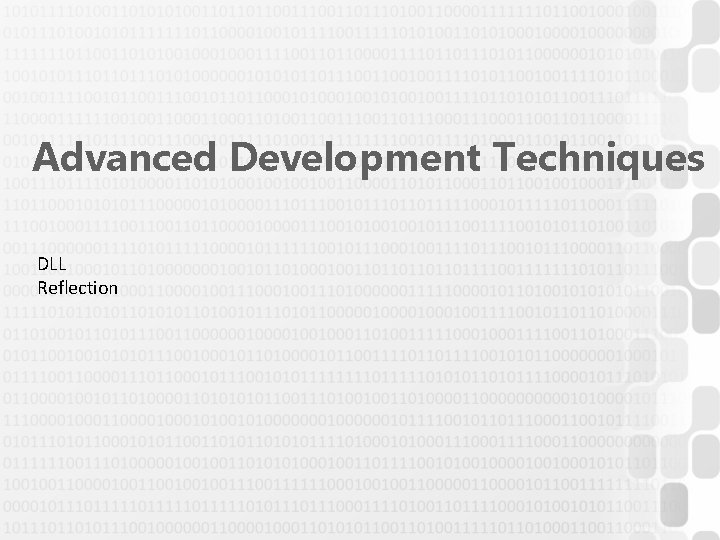 Advanced Development Techniques DLL Reflection Advanced Development Techniques DLL Reflection