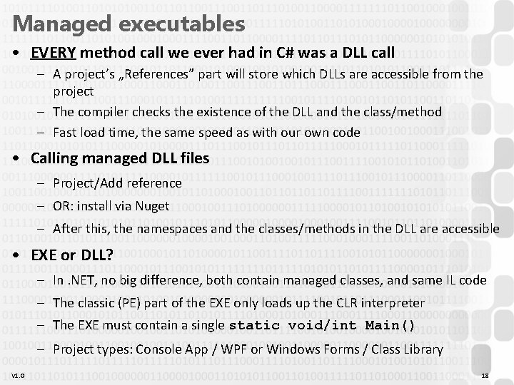 Managed executables • EVERY method call we ever had in C# was a DLL Managed executables • EVERY method call we ever had in C# was a DLL