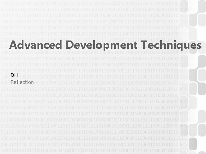 Advanced Development Techniques DLL Reflection Advanced Development Techniques DLL Reflection