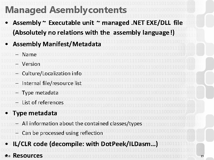 Managed Asembly contents • Assembly ~ Executable unit ~ managed. NET EXE/DLL file (Absolutely Managed Asembly contents • Assembly ~ Executable unit ~ managed. NET EXE/DLL file (Absolutely
