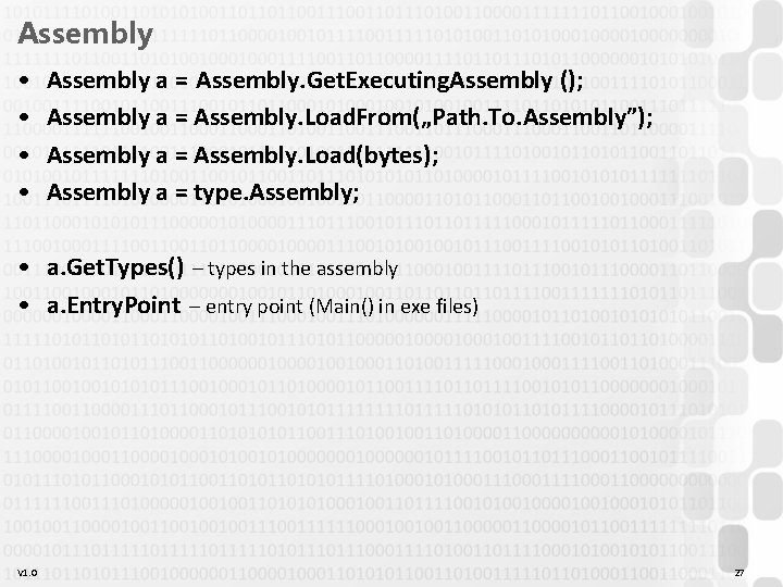 Assembly • • Assembly a = Assembly. Get. Executing. Assembly (); Assembly a = Assembly • • Assembly a = Assembly. Get. Executing. Assembly (); Assembly a =