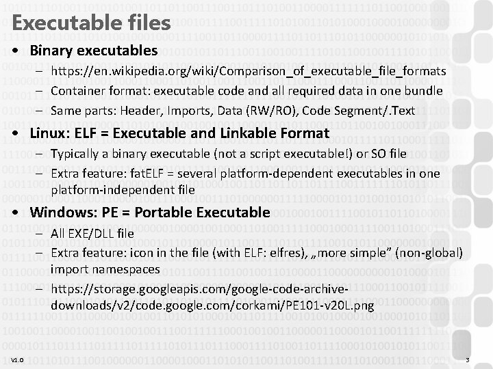 Executable files • Binary executables – https: //en. wikipedia. org/wiki/Comparison_of_executable_file_formats – Container format: executable Executable files • Binary executables – https: //en. wikipedia. org/wiki/Comparison_of_executable_file_formats – Container format: executable