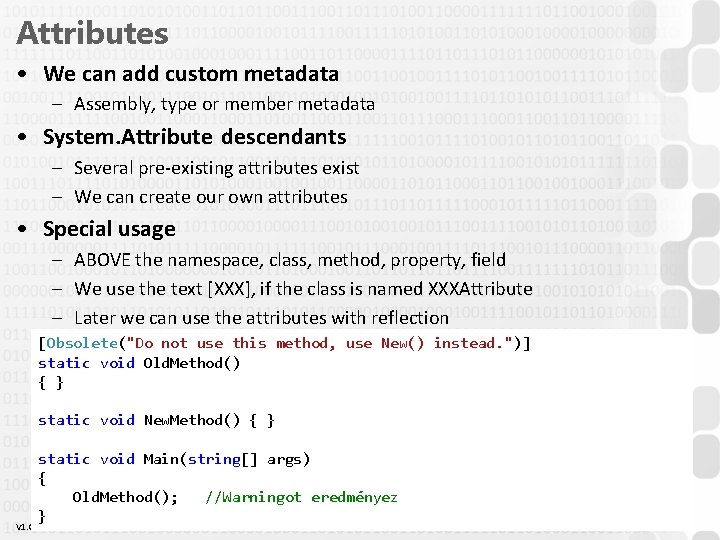 Attributes • We can add custom metadata – Assembly, type or member metadata • Attributes • We can add custom metadata – Assembly, type or member metadata •