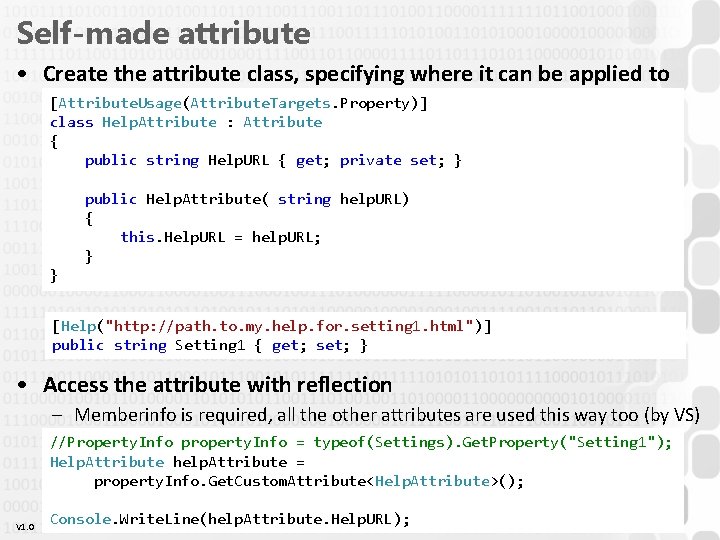 Self-made attribute • Create the attribute class, specifying where it can be applied to Self-made attribute • Create the attribute class, specifying where it can be applied to
