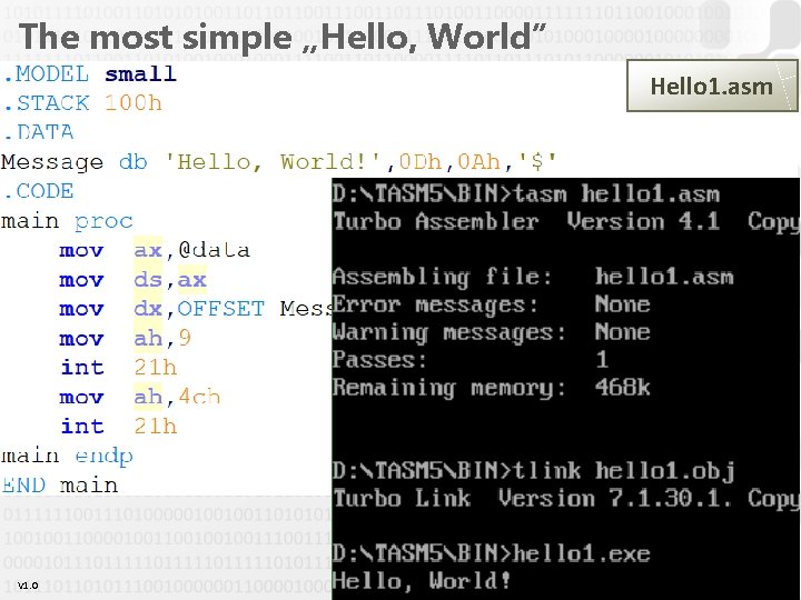 The most simple „Hello, World” Hello 1. asm V 1. 0 4 The most simple „Hello, World” Hello 1. asm V 1. 0 4
