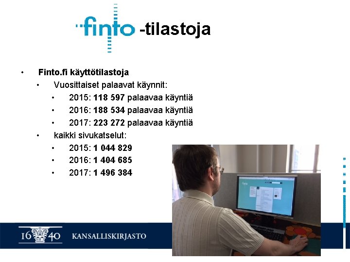 -tilastoja • Finto. fi käyttötilastoja • Vuosittaiset palaavat käynnit: • 2015: 118 597 palaavaa