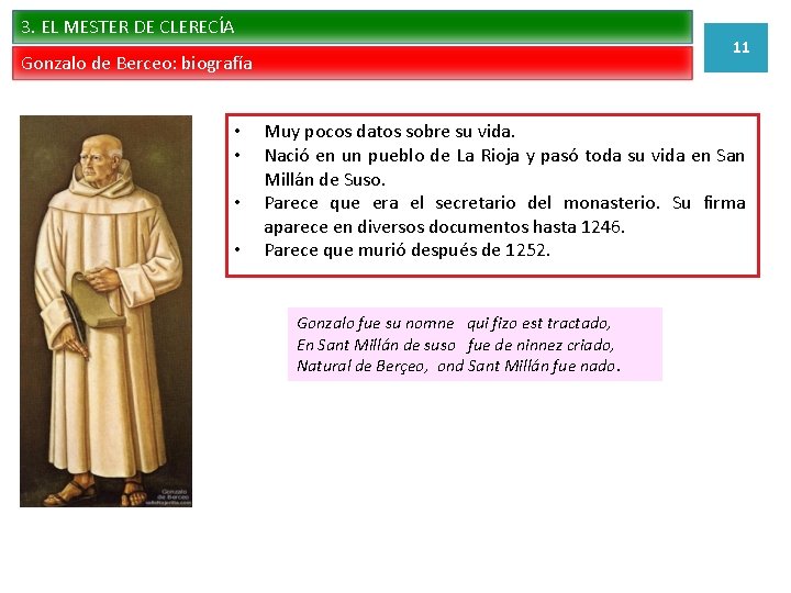 3. EL MESTER DE CLERECÍA 11 Gonzalo de Berceo: biografía • • Muy pocos