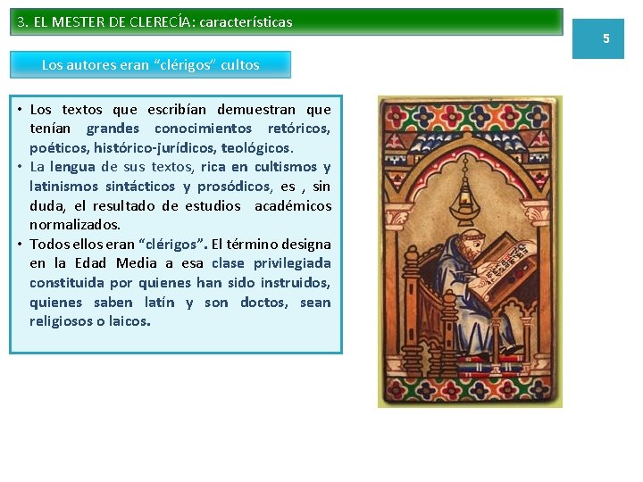 3. EL MESTER DE CLERECÍA: características Los autores eran “clérigos” cultos • Los textos