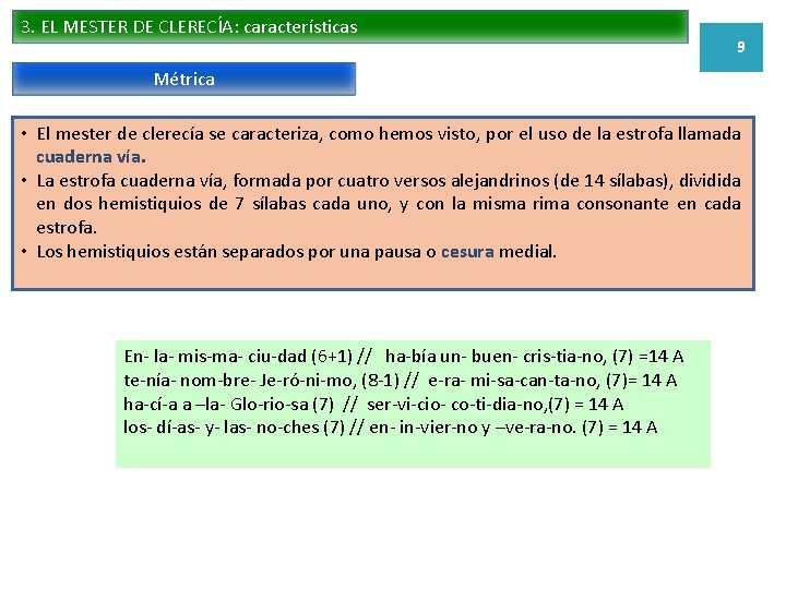 3. EL MESTER DE CLERECÍA: características 9 Métrica • El mester de clerecía se