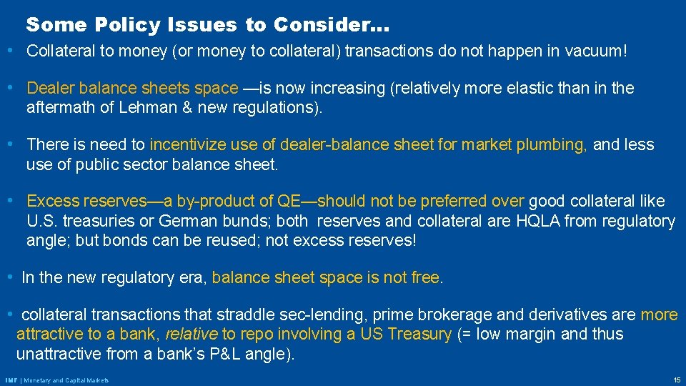 Some Policy Issues to Consider… • Collateral to money (or money to collateral) transactions