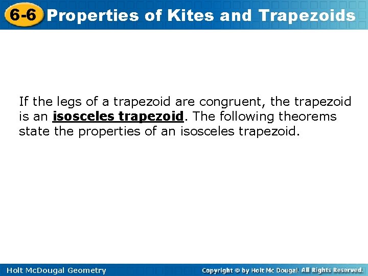 6 -6 Properties of Kites and Trapezoids If the legs of a trapezoid are